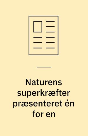 Naturens superkræfter præsenteret én for en
