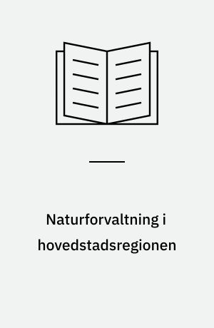 Naturforvaltning i hovedstadsregionen : program for planperioden 1986-1989
