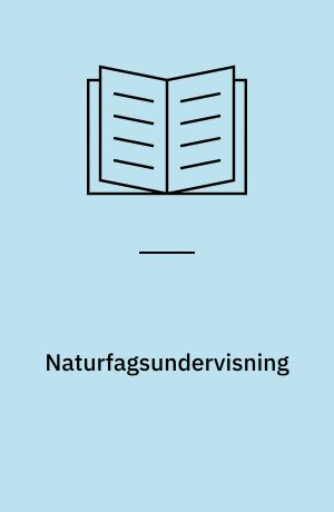 Naturfagsundervisning : - en scene for erkendelse og dannelse