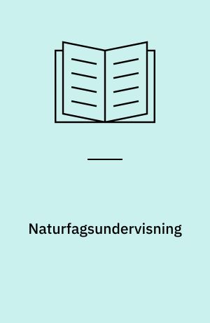 Naturfagsundervisning : - en scene for erkendelse og dannelse