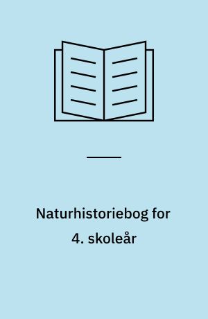 Naturhistoriebog for 4. skoleår : fra have, mark og skov