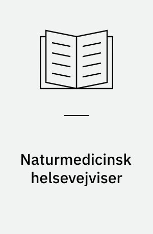 Naturmedicinsk helsevejviser : med 1001 gode helseråd