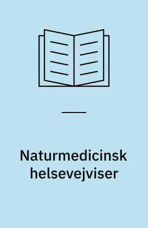 Naturmedicinsk helsevejviser : med 1001 gode helseråd