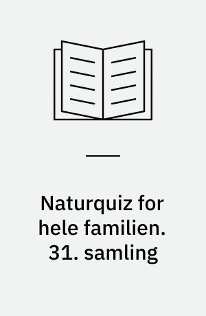 Naturquiz for hele familien. 31. samling : 500 spørgsmål fra naturens verden / Andreas Ejlersen ; ill. : Lisbeth Kahr Greve. - 1986. - 63 s. : ill.