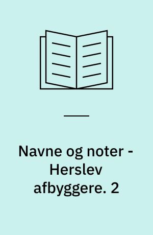 Navne og noter - Herslev afbyggere. 2