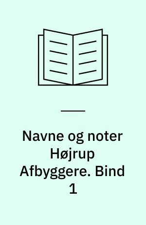 Navne og noter Højrup Afbyggere. Bind 1