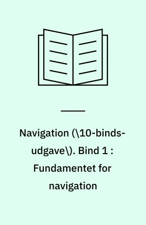 Navigation. Bind 1 : Fundamentet for navigation