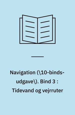 Navigation. Bind 3 : Tidevand og vejrruter