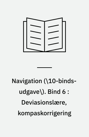 Navigation. Bind 6 : Deviasionslære, kompaskorrigering