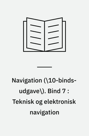 Navigation. Bind 7 : Teknisk og elektronisk navigation : hydronavigationsmidler, manualer, radiobølger, hyperbolsk navigation, LORAN-C
