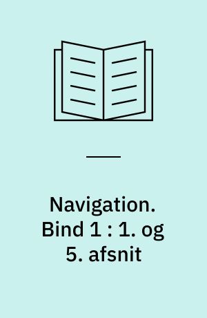 Navigation : til brug ved navigationsskolerne. Bind 1 : 1. og 5. afsnit