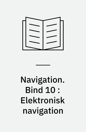 Navigation. Bind 10 : Elektronisk navigation : radar, ARPA, antikollision, radarnavigering