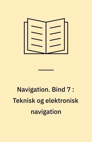 Navigation. Bind 7 : Teknisk og elektronisk navigation : hydronavigationsmidler, manualer, radiobølger, hyperbolsk navigation, LORAN-C