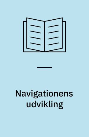 Navigationens udvikling : og lidt om hans liv og håndbøger