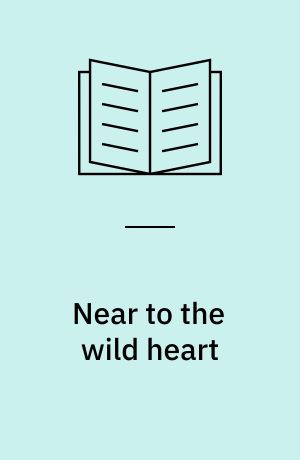 Near to the wild heart