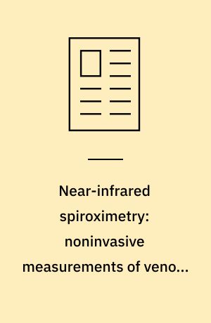 Near-infrared spiroximetry: noninvasive measurements of venous saturation in piglets & human subjects
