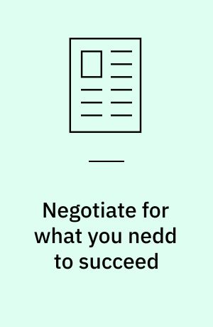 Negotiate for what you nedd to succeed