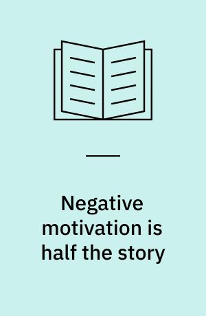 Negative motivation is half the story : achievement motivation combines positive and negative motivation
