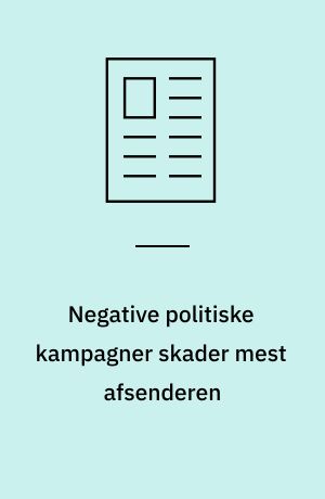 Negative politiske kampagner skader mest afsenderen