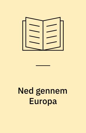 Ned gennem Europa : danske forfatteres rejseskildringer