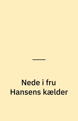 Nede i fru Hansens kælder