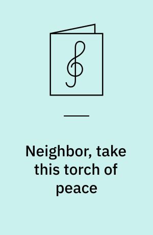 Neighbor, take this torch of peace