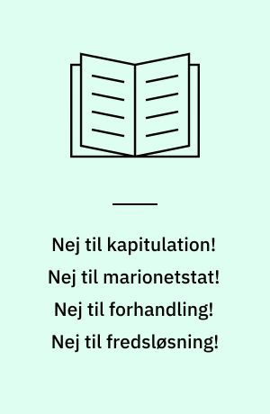 Nej til kapitulation! Nej til marionetstat! Nej til forhandling! Nej til fredsløsning!
