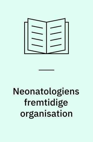 Neonatologiens fremtidige organisation