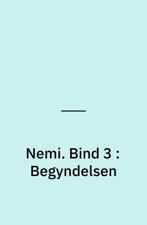 Nemi. Bind 3 : Begyndelsen