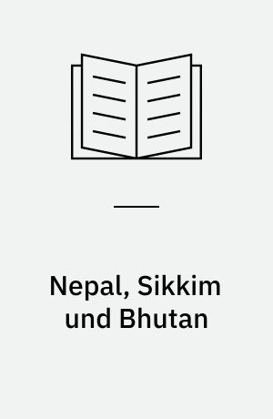 Nepal, Sikkim und Bhutan : Reiseführer mit Stadtführer Kathmandu, Wander- und Bergtouren