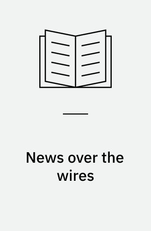News over the wires : the telegraph and the flow of public information in America, 1844-1897
