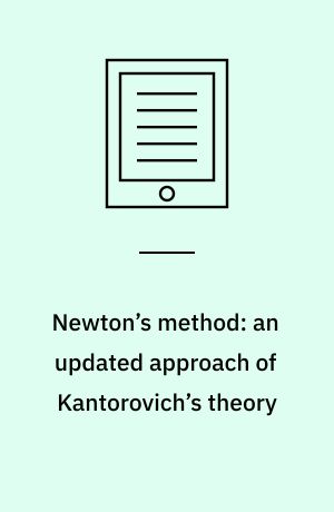 Newton’s method: an updated approach of Kantorovich’s theory