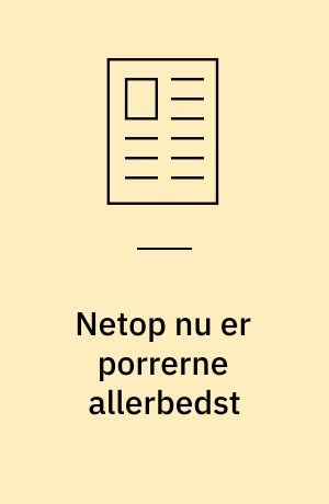 Netop nu er porrerne allerbedst