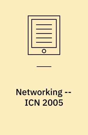 Networking -- ICN 2005 : 4th International Conference on Networking, Reunion Island, France, April 17-21, 2005, Proceedings, Part I