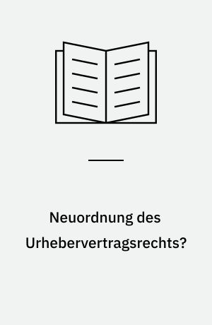 Neuordnung des Urhebervertragsrechts? : Vortragsveranstaltung vom 21. und 22. Mai 1976