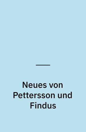 Neues von Pettersson und Findus : das Original-Hörspiel zum Kinofilm