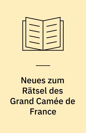 Neues zum Rätsel des Grand Camée de France