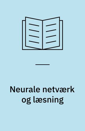 Neurale netværk og læsning : om computersimulering i læseforskning