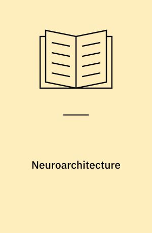 Neuroarchitecture : designing with the mind in mind