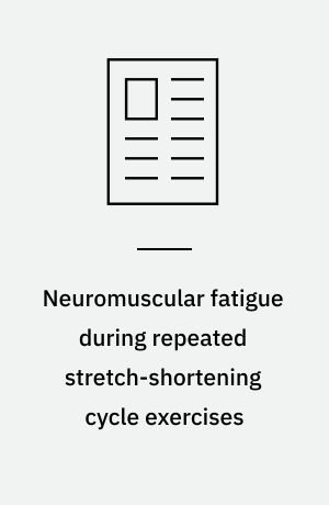 Neuromuscular fatigue during repeated stretch-shortening cycle exercises