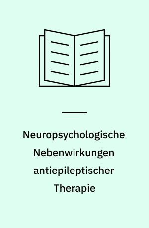 Neuropsychologische Nebenwirkungen antiepileptischer Therapie : ein theoretischer und empirischer Beitrag
