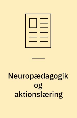 Neuropædagogik og aktionslæring : forandring af praksis