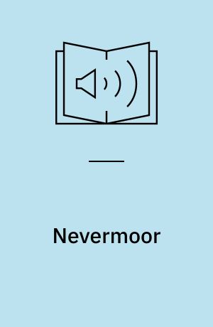 Nevermoor : Morrigan Crows magiske prøvelser