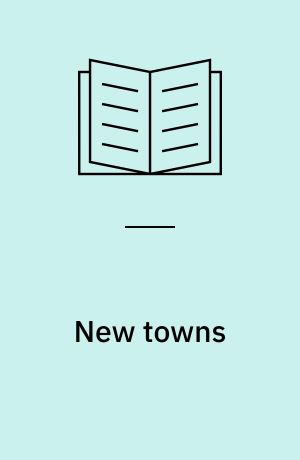 New towns : en rejserapport : en rapport om britiske new towns baseret på indtryk fra den 12. internationale studietur til britiske new towns, 4.-15. juni 1979, arrangeret af the Town and Country Planning Association TCPA