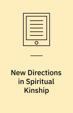 New Directions in Spiritual Kinship : Sacred Ties across the Abrahamic Religions