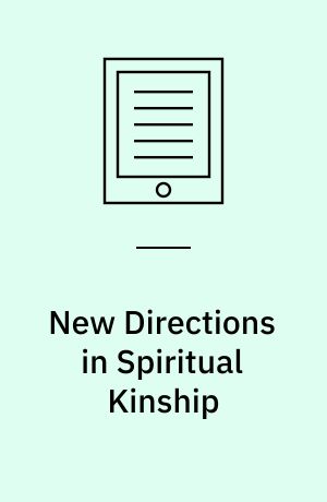 New Directions in Spiritual Kinship : Sacred Ties across the Abrahamic Religions