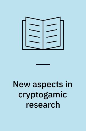 New aspects in cryptogamic research: Contribution in honour of Ludger Kappen