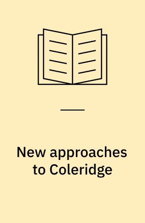 New approaches to Coleridge : biographical and critical essays