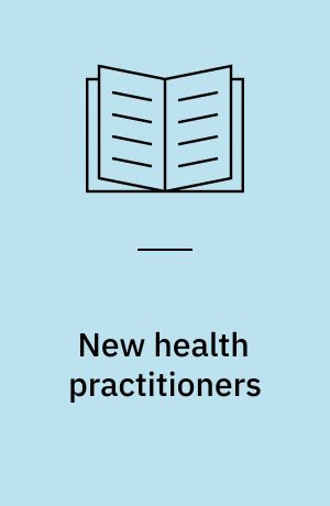 New health practitioners : a conference, Bethesda, Md, May 14 - 15, 1974, sponsored by the John E. Fogarty International Center for Advanced Study in the Health Sciences