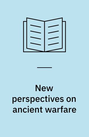 New perspectives on ancient warfare